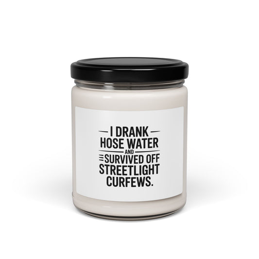 Soy Candle — “I Drank Hose Water and Survived Off Streetlight Curfews” (9oz)
