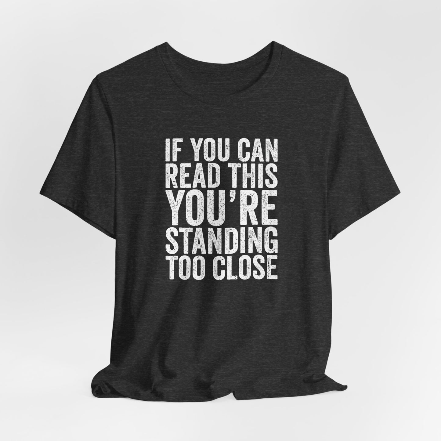 If you are reading this you are standing to close casual Tee