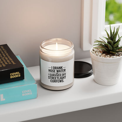 Soy Candle — “I Drank Hose Water and Survived Off Streetlight Curfews” (9oz)