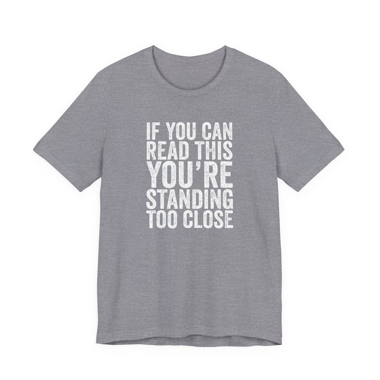 If you are reading this you are standing to close casual Tee