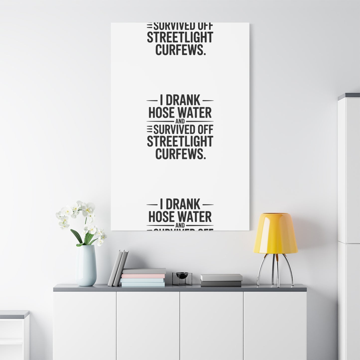 Matte Canvas Print – “I Drank Hose Water and Survived Off Streetlight Curfews” Retro Quote Wall Art