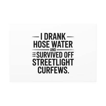 Matte Canvas Print – “I Drank Hose Water and Survived Off Streetlight Curfews” Retro Quote Wall Art