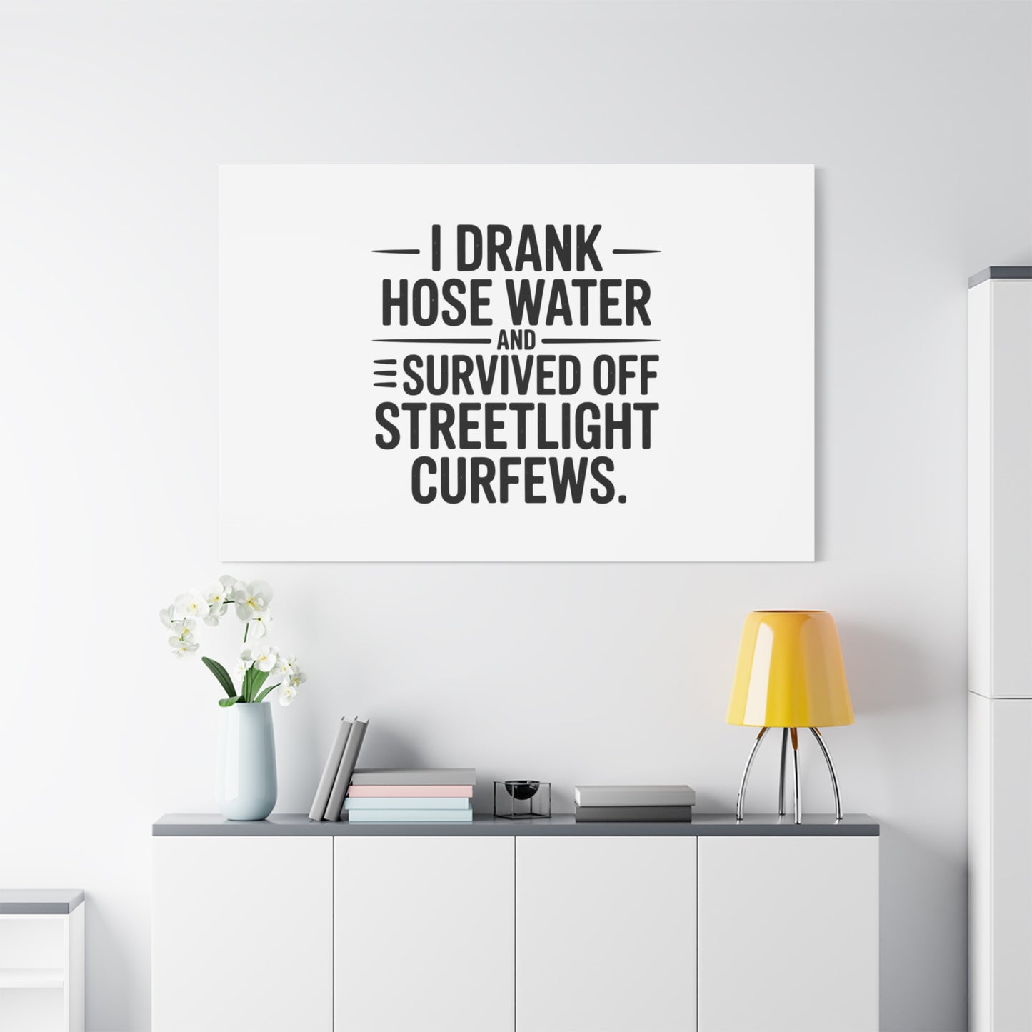 Matte Canvas Print – “I Drank Hose Water and Survived Off Streetlight Curfews” Retro Quote Wall Art