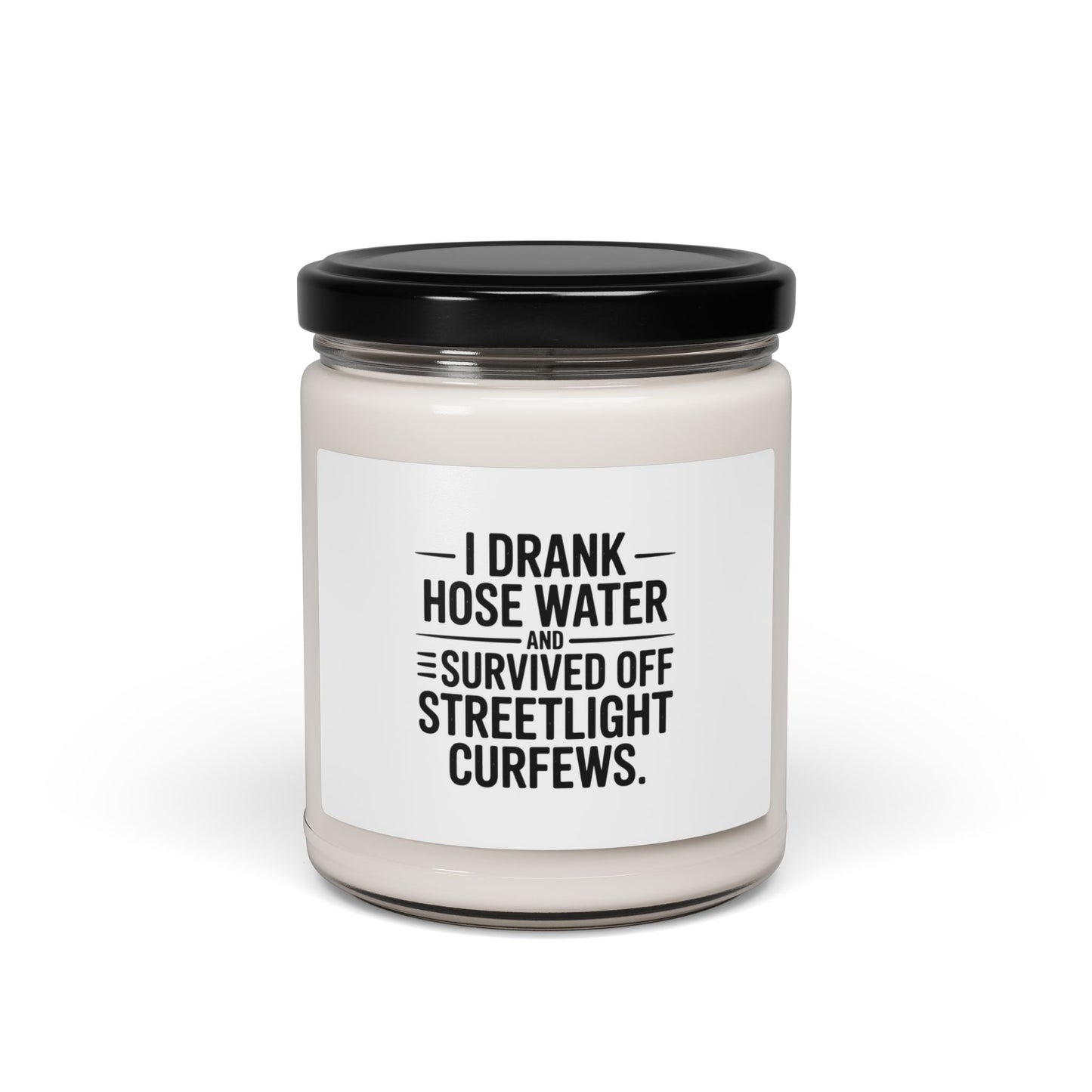 Soy Candle — “I Drank Hose Water and Survived Off Streetlight Curfews” (9oz)