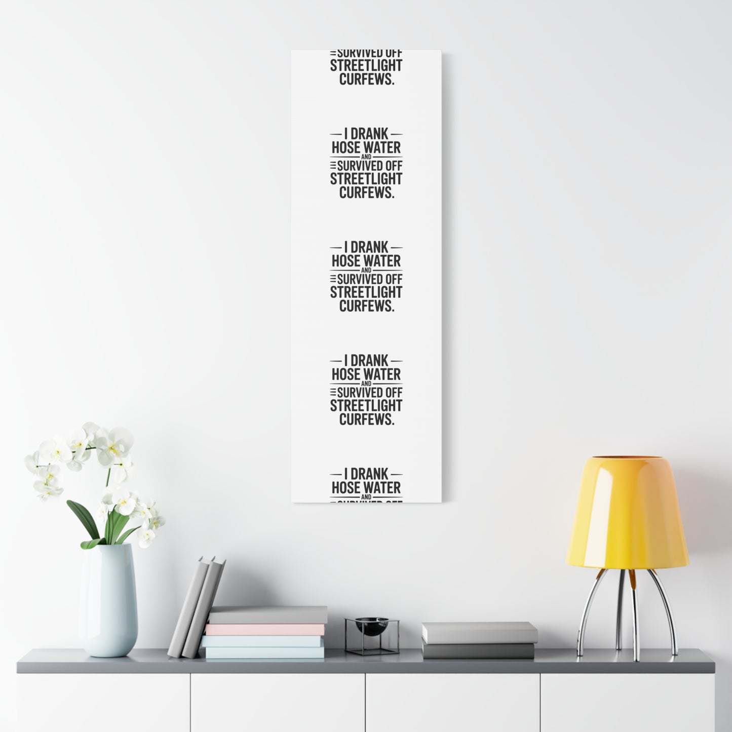 Matte Canvas Print – “I Drank Hose Water and Survived Off Streetlight Curfews” Retro Quote Wall Art