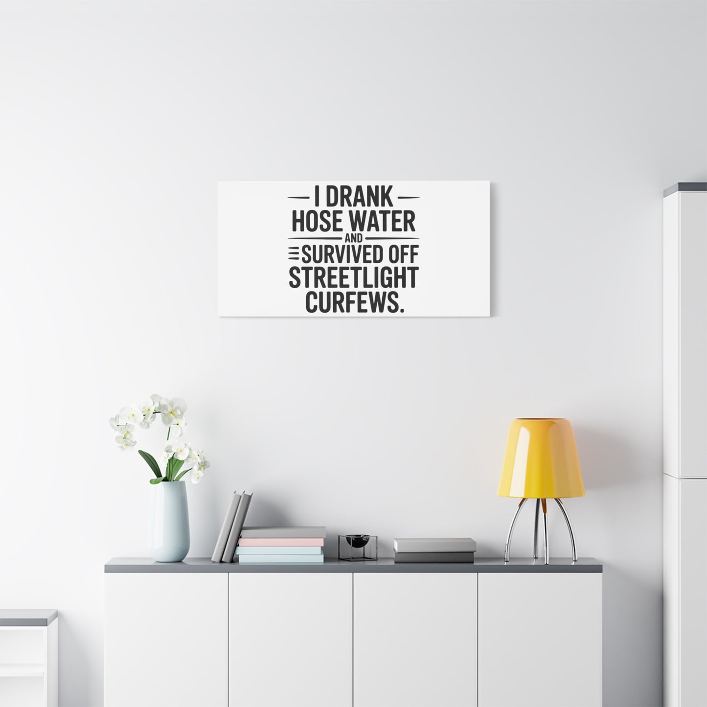 Matte Canvas Print – “I Drank Hose Water and Survived Off Streetlight Curfews” Retro Quote Wall Art
