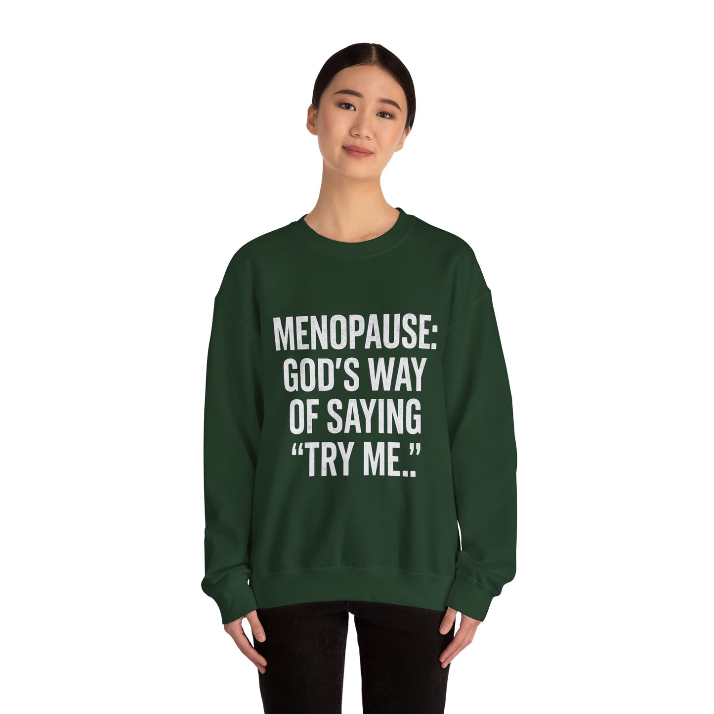 Menopause: "God's Way of Saying 'Try Me'" Sweatshirt — Funny Menopause Crewneck
