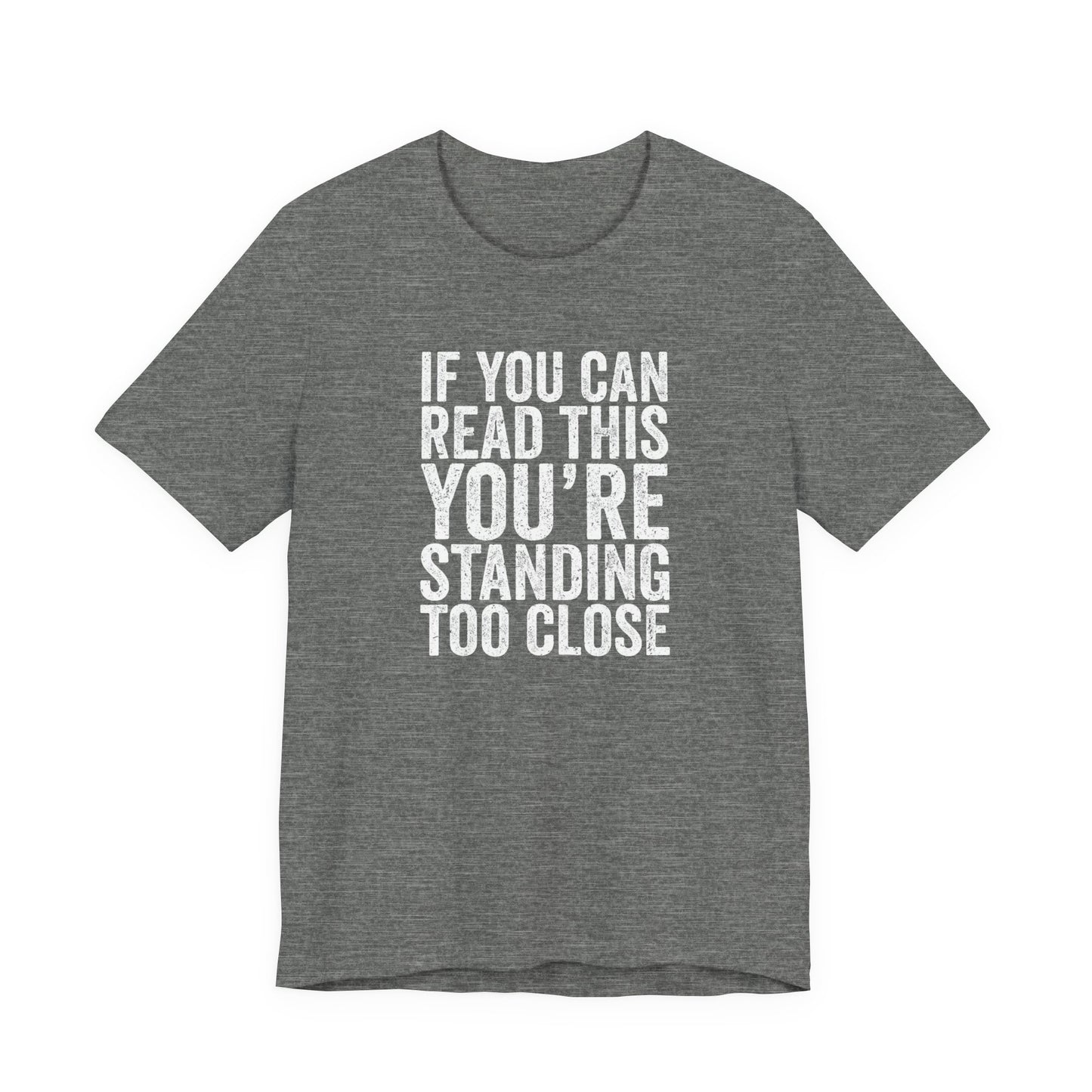 If you are reading this you are standing to close casual Tee
