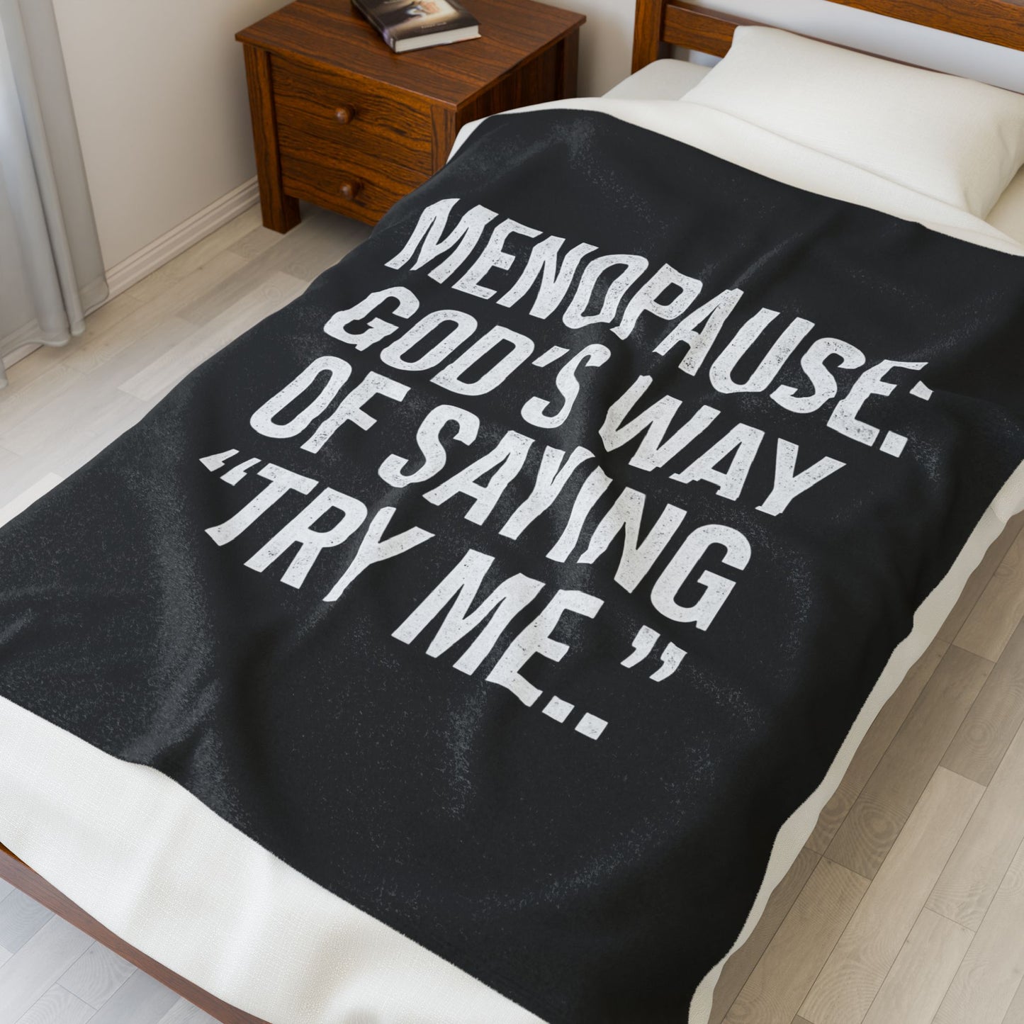 Menopause: God’s Way of Saying “Try Me” Velveteen Plush Blanket