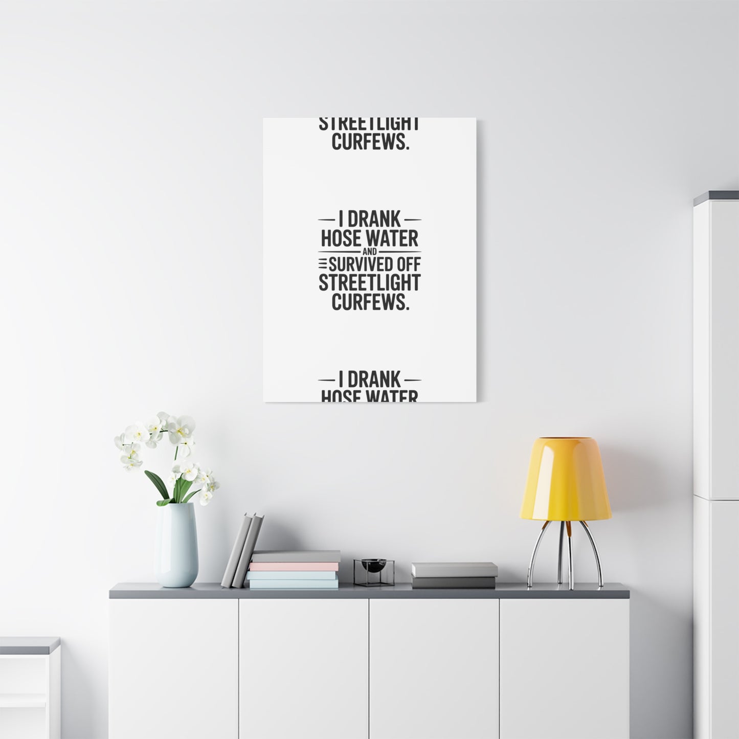 Matte Canvas Print – “I Drank Hose Water and Survived Off Streetlight Curfews” Retro Quote Wall Art