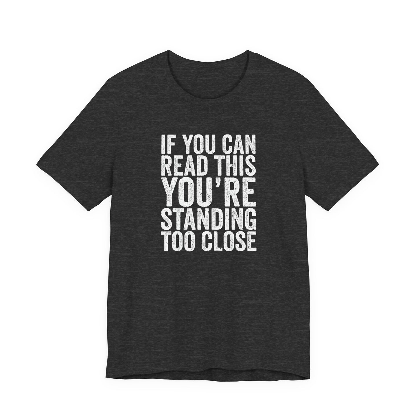 If you are reading this you are standing to close casual Tee