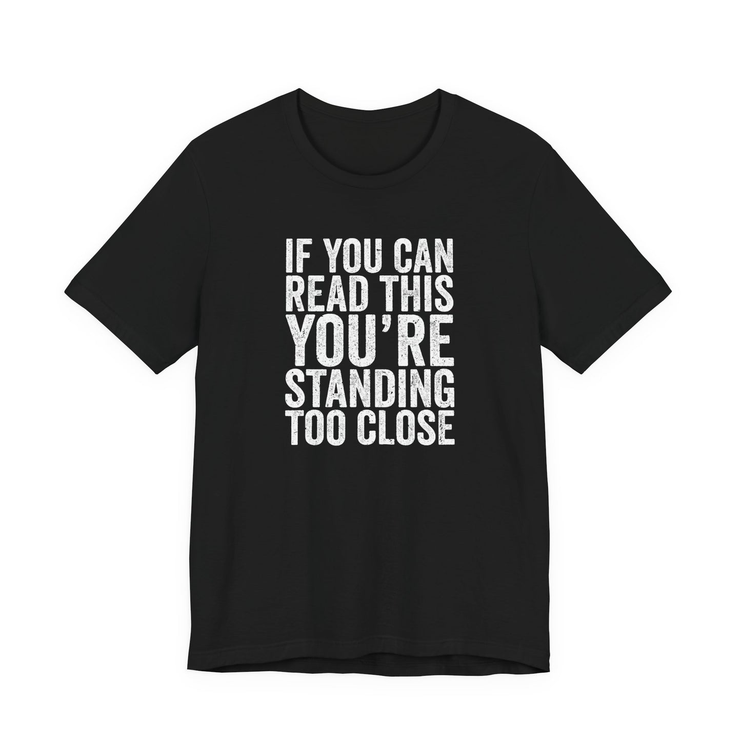 If you are reading this you are standing to close casual Tee