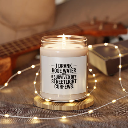 Soy Candle — “I Drank Hose Water and Survived Off Streetlight Curfews” (9oz)