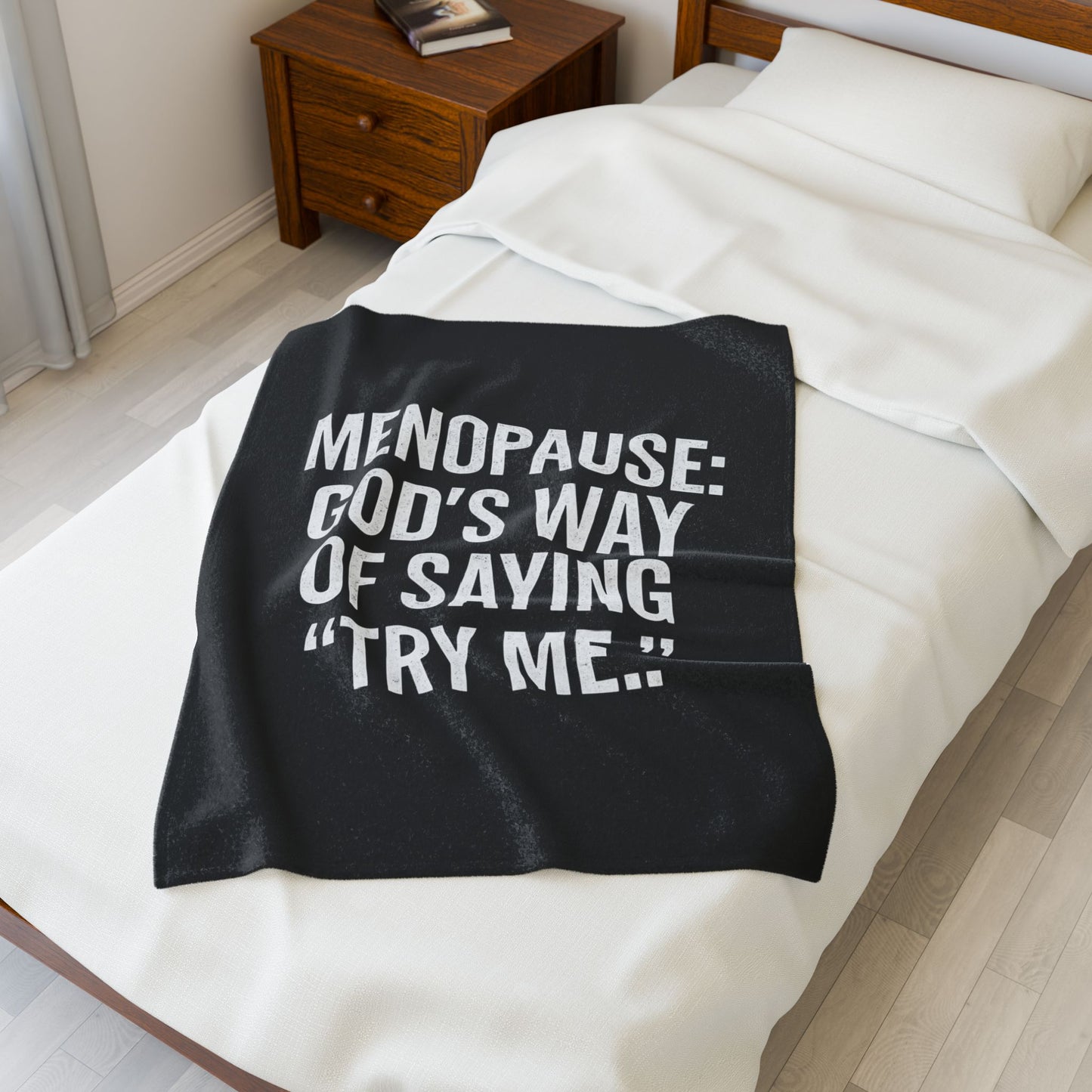 Menopause: God’s Way of Saying “Try Me” Velveteen Plush Blanket