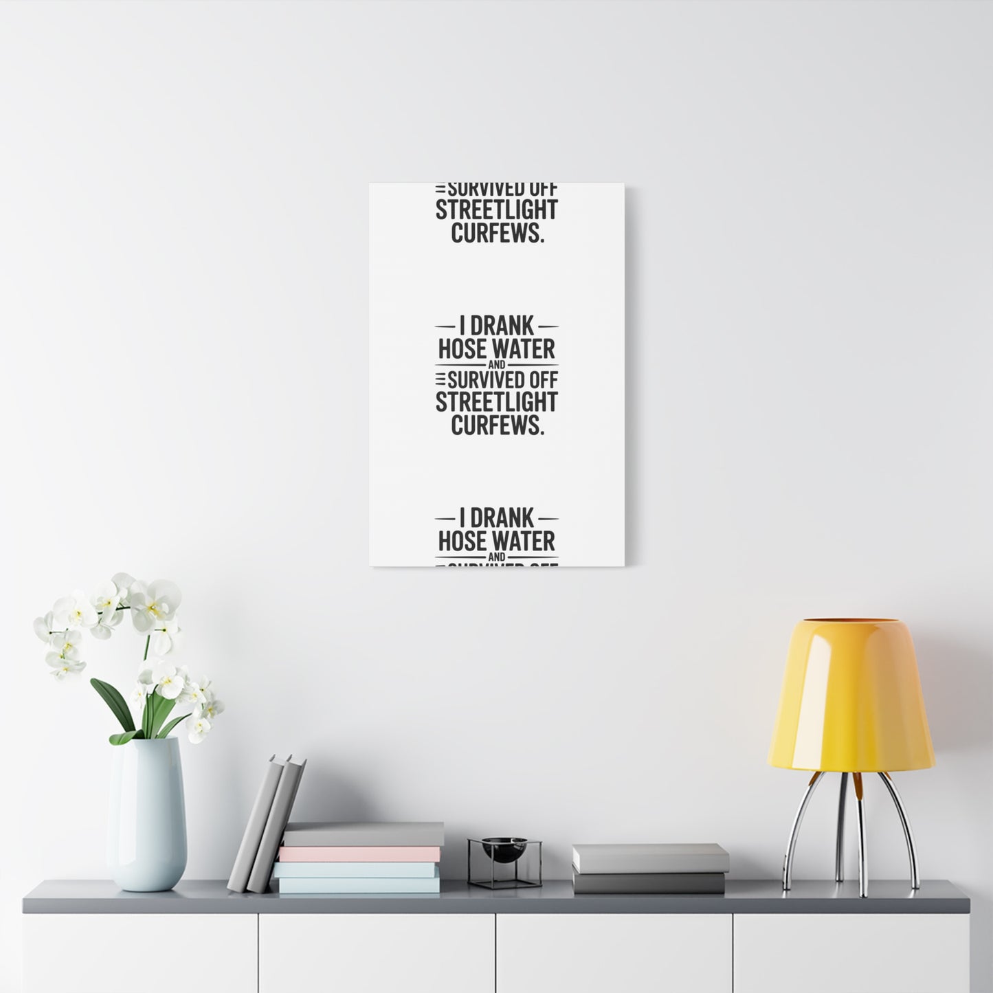 Matte Canvas Print – “I Drank Hose Water and Survived Off Streetlight Curfews” Retro Quote Wall Art