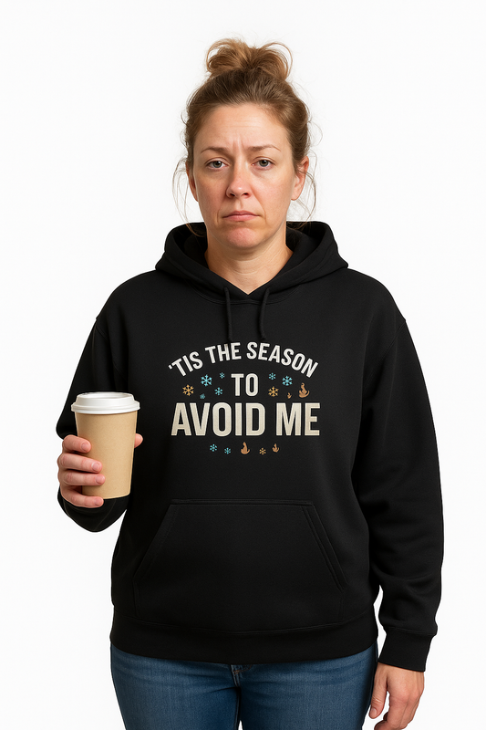 "Tis the Season To Avoid Me" Sarcastic Graphic Hoodie