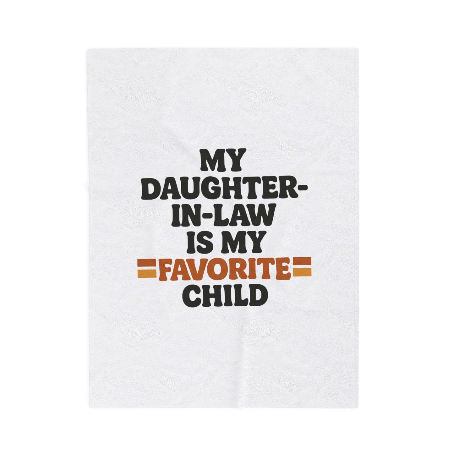 Velveteen Plush Blanket — "My Daughter-in-Law Is My Favorite Child" Cozy Throw