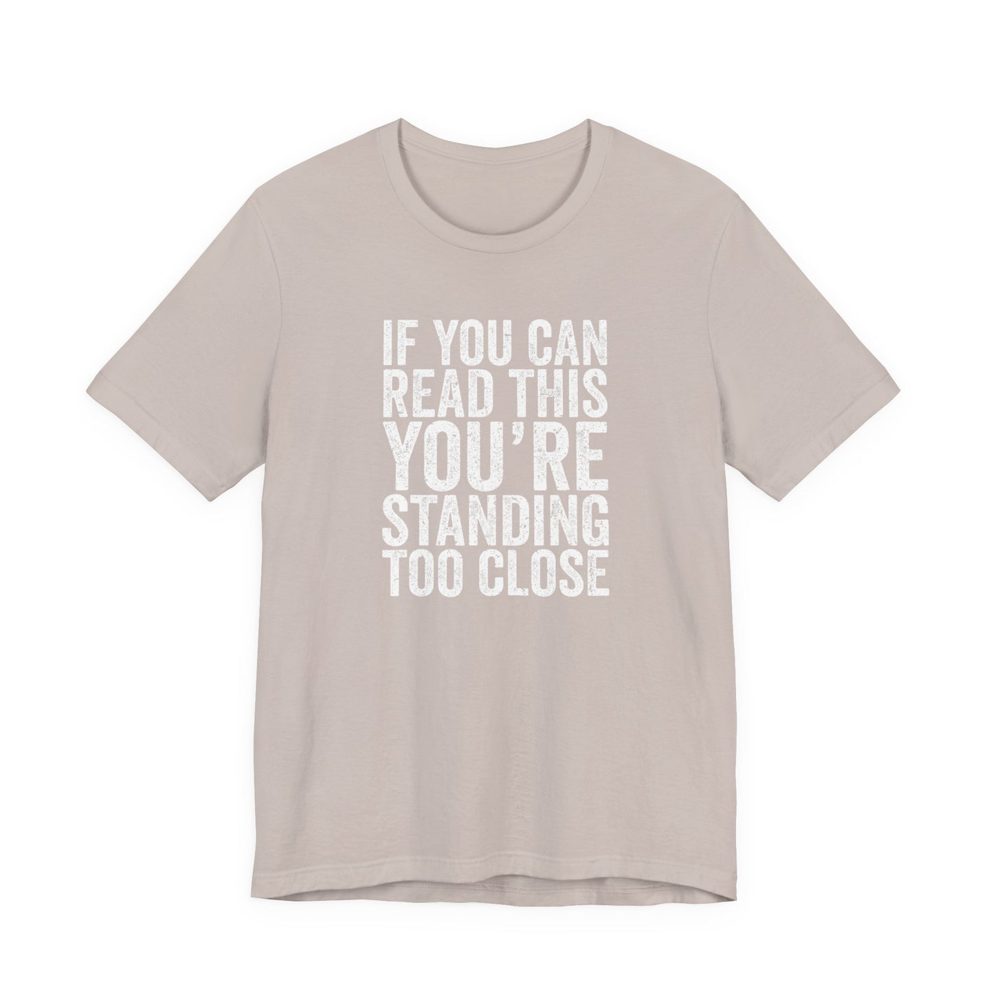 If you are reading this you are standing to close casual Tee