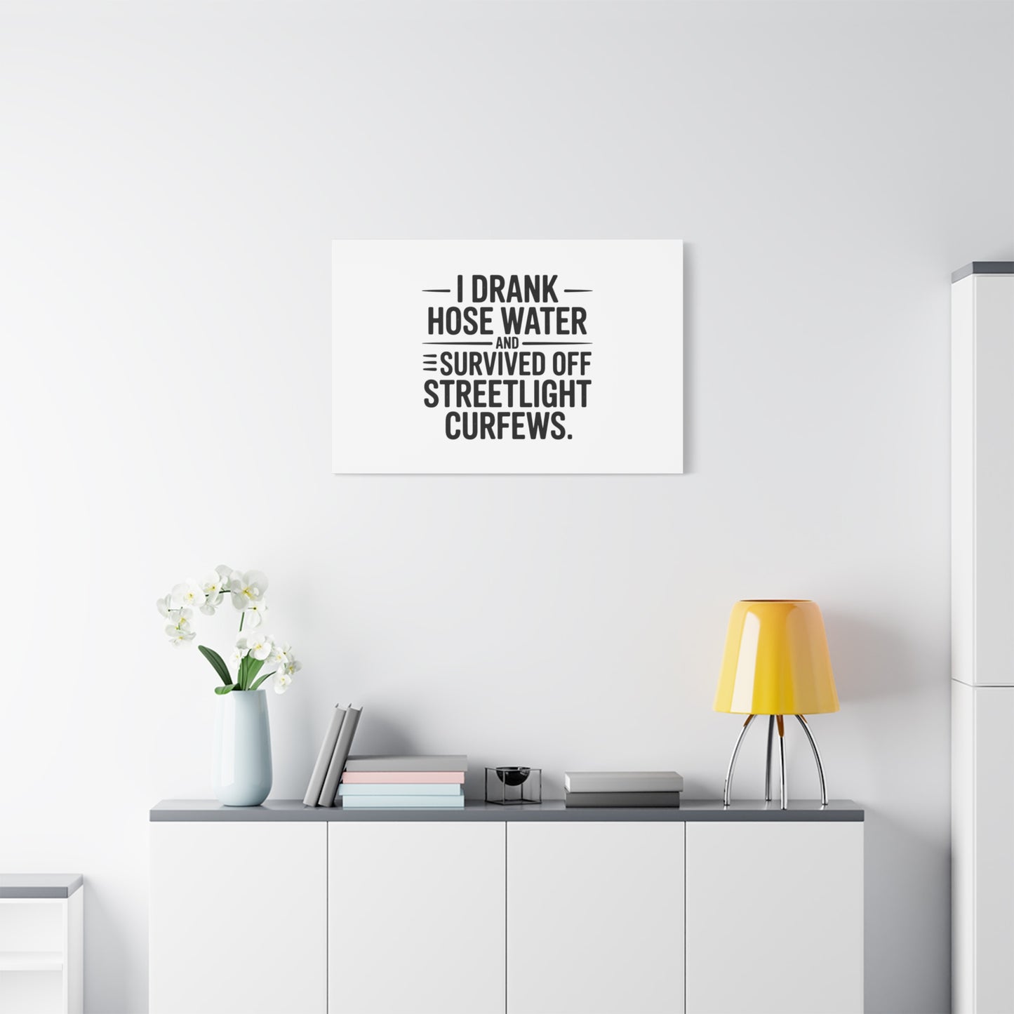 Matte Canvas Print – “I Drank Hose Water and Survived Off Streetlight Curfews” Retro Quote Wall Art