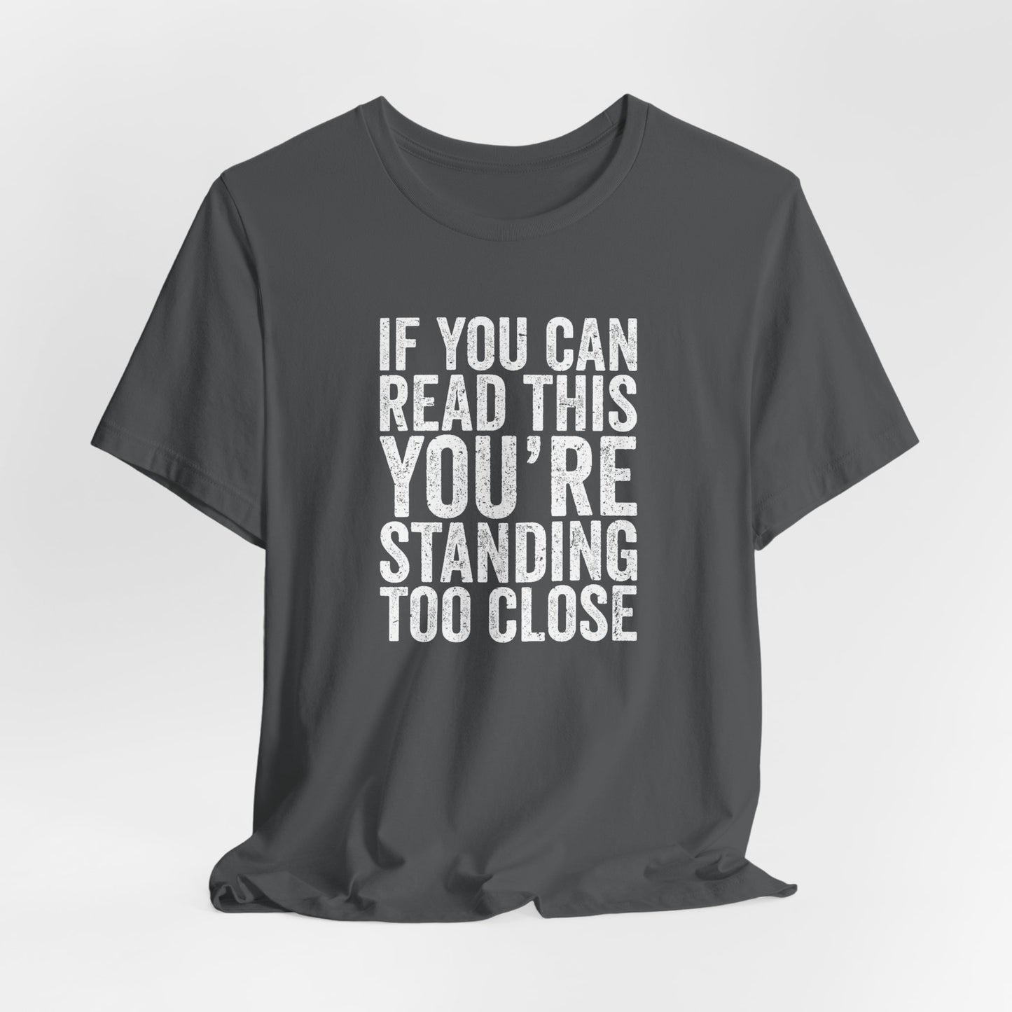 If you are reading this you are standing to close casual Tee