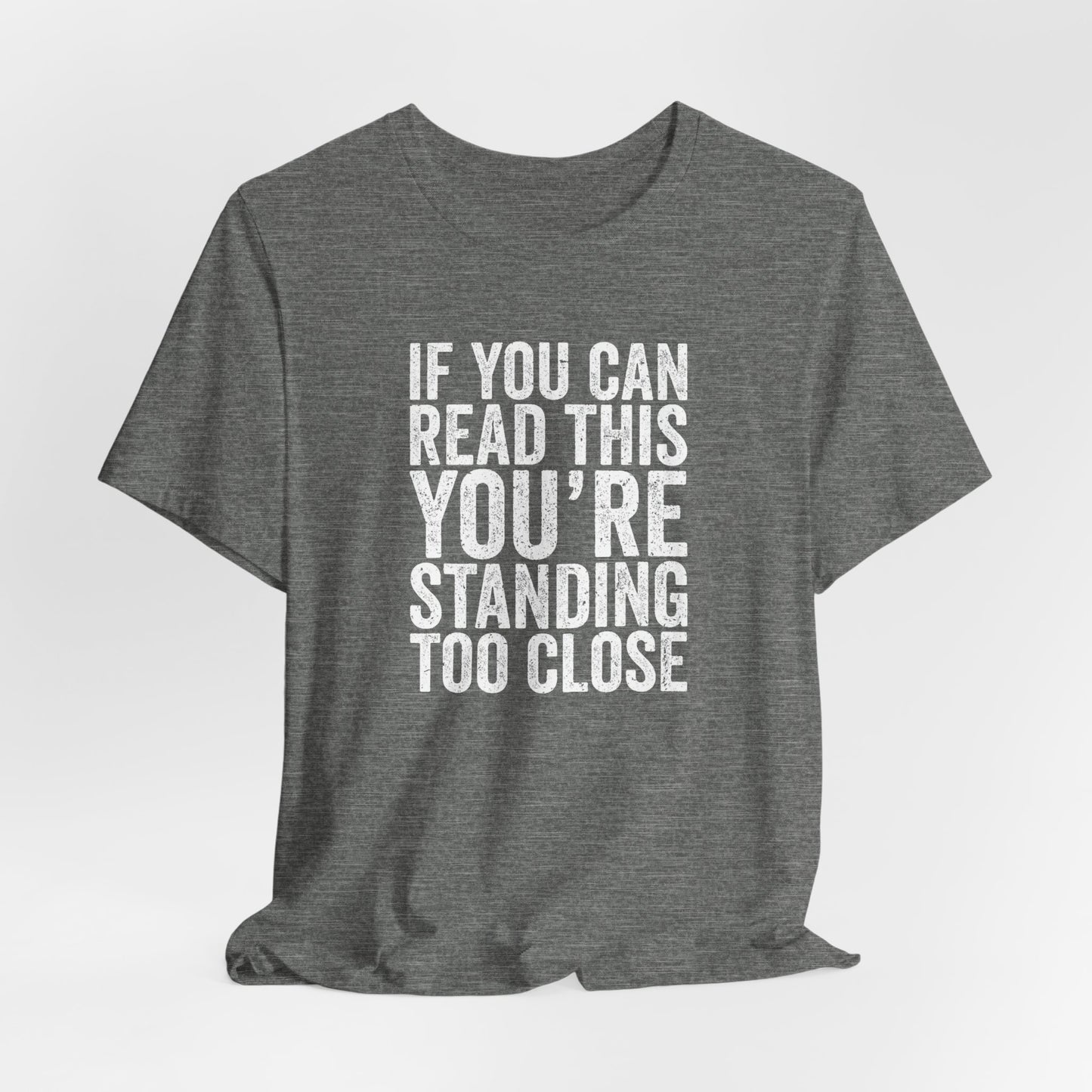 If you are reading this you are standing to close casual Tee