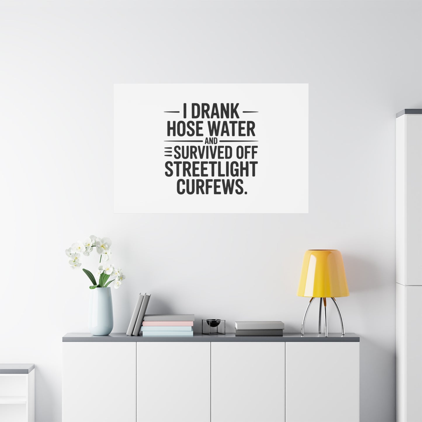 Matte Canvas Print – “I Drank Hose Water and Survived Off Streetlight Curfews” Retro Quote Wall Art