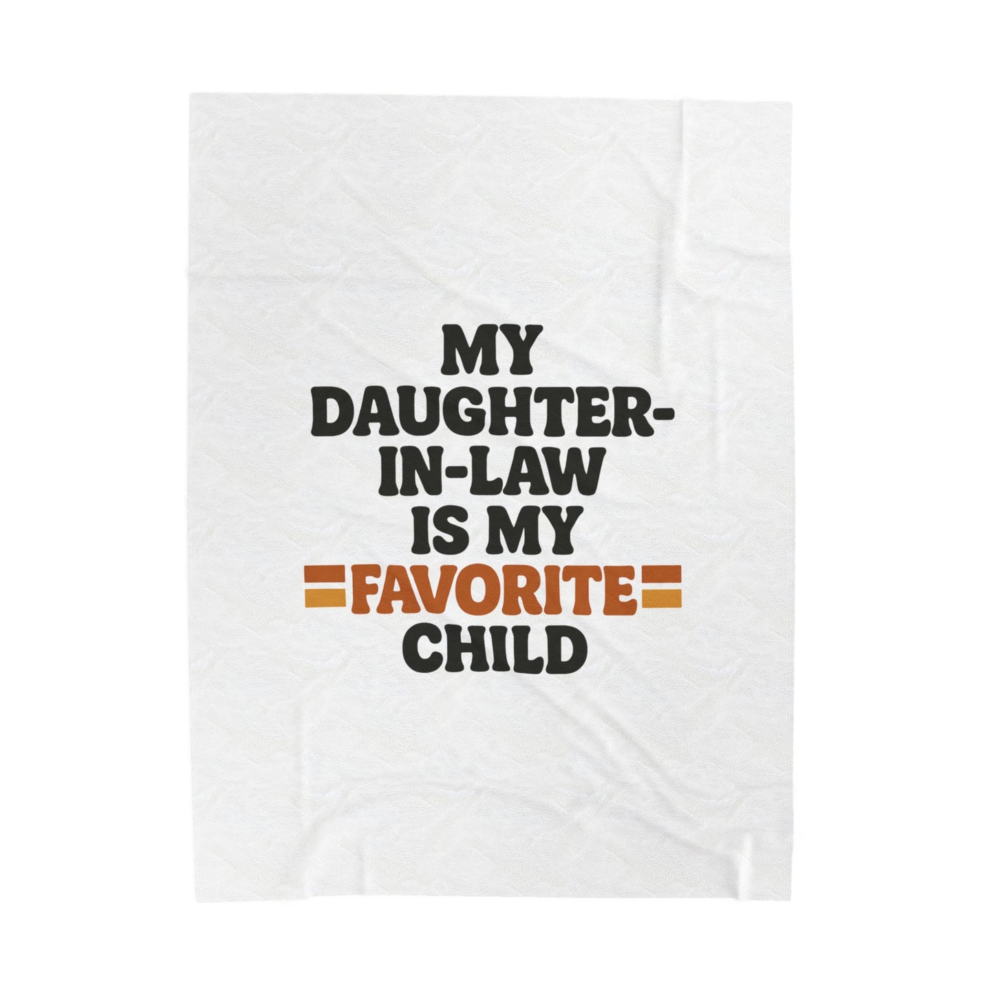 Velveteen Plush Blanket — "My Daughter-in-Law Is My Favorite Child" Cozy Throw