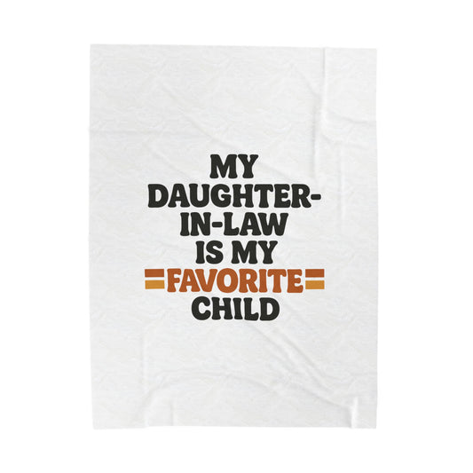 Velveteen Plush Blanket — "My Daughter-in-Law Is My Favorite Child" Cozy Throw