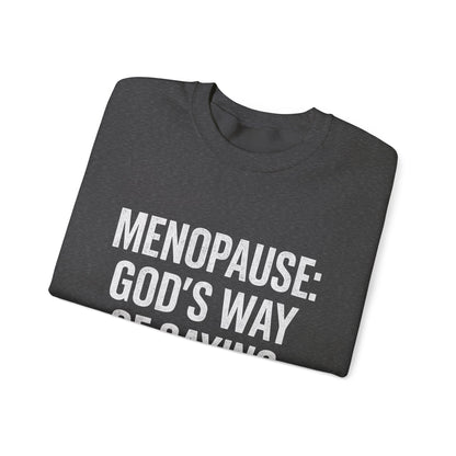 Menopause: "God's Way of Saying 'Try Me'" Sweatshirt — Funny Menopause Crewneck