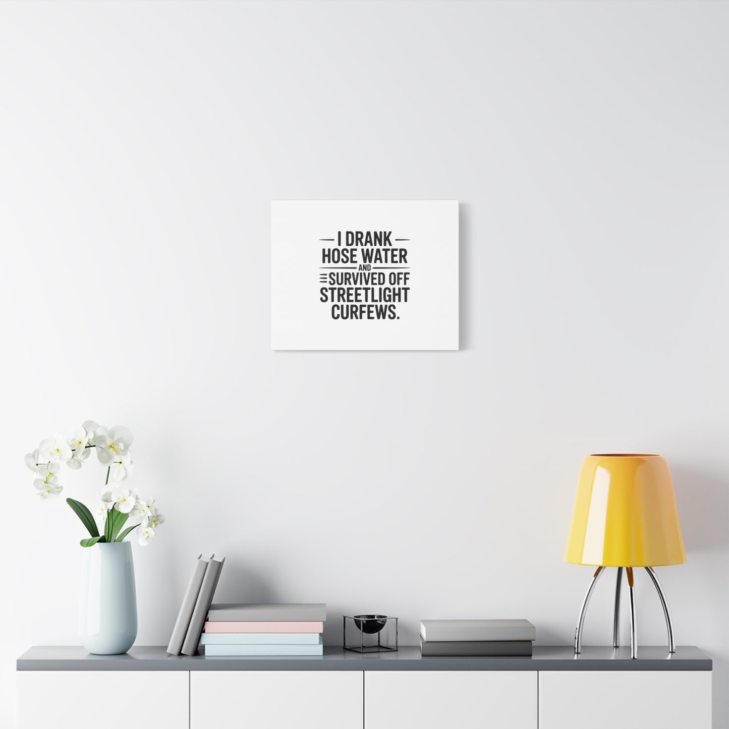 Matte Canvas Print – “I Drank Hose Water and Survived Off Streetlight Curfews” Retro Quote Wall Art