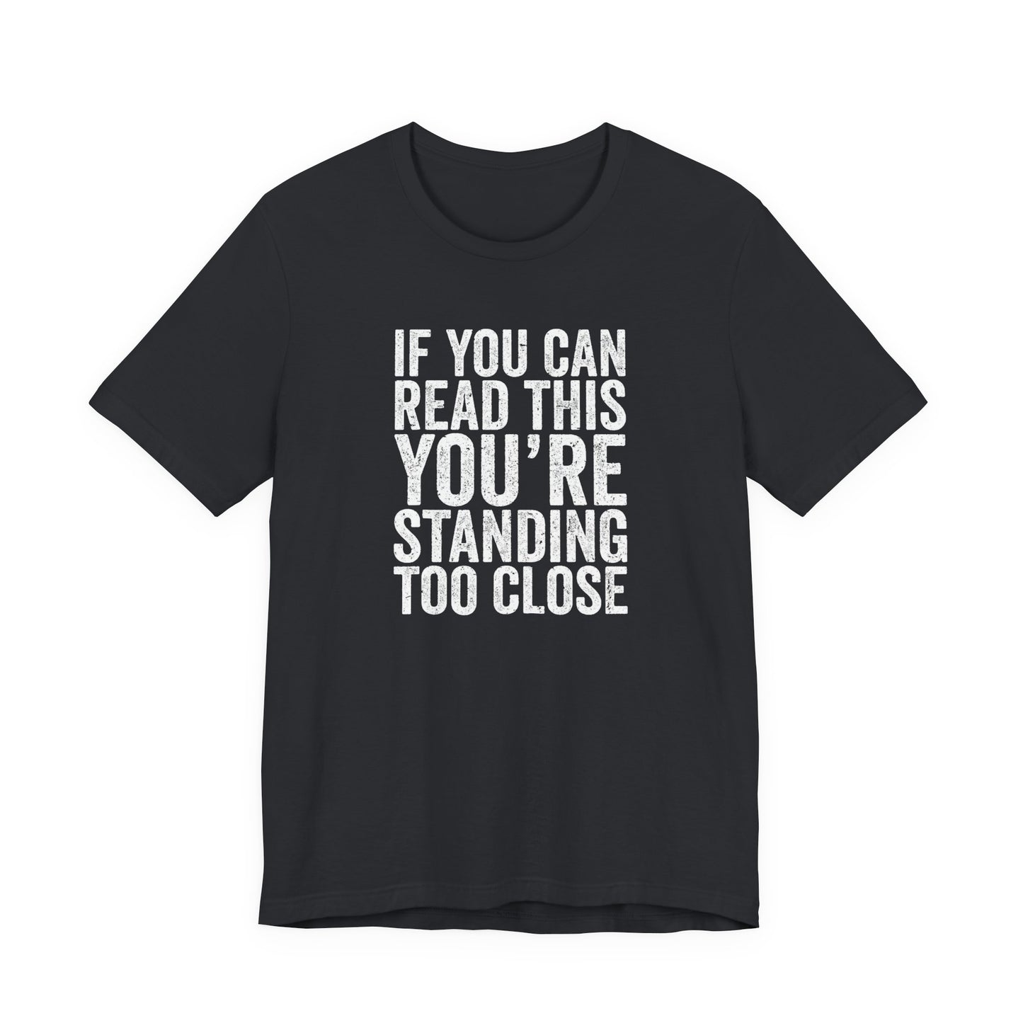 If you are reading this you are standing to close casual Tee
