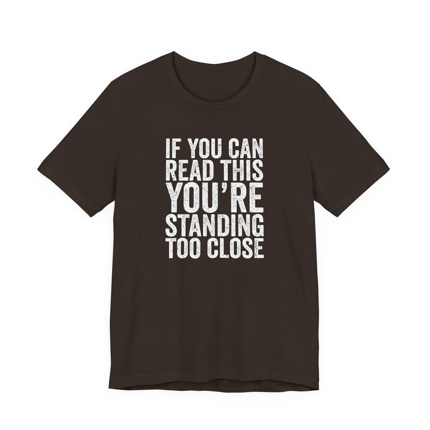 If you are reading this you are standing to close casual Tee