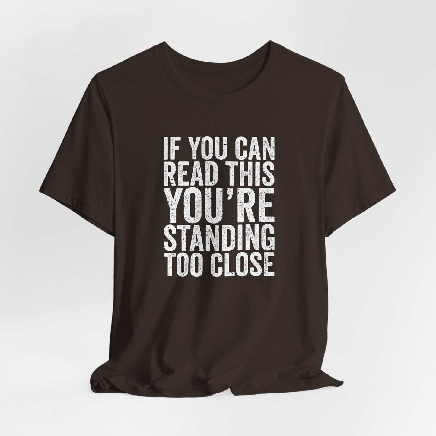 If you are reading this you are standing to close casual Tee