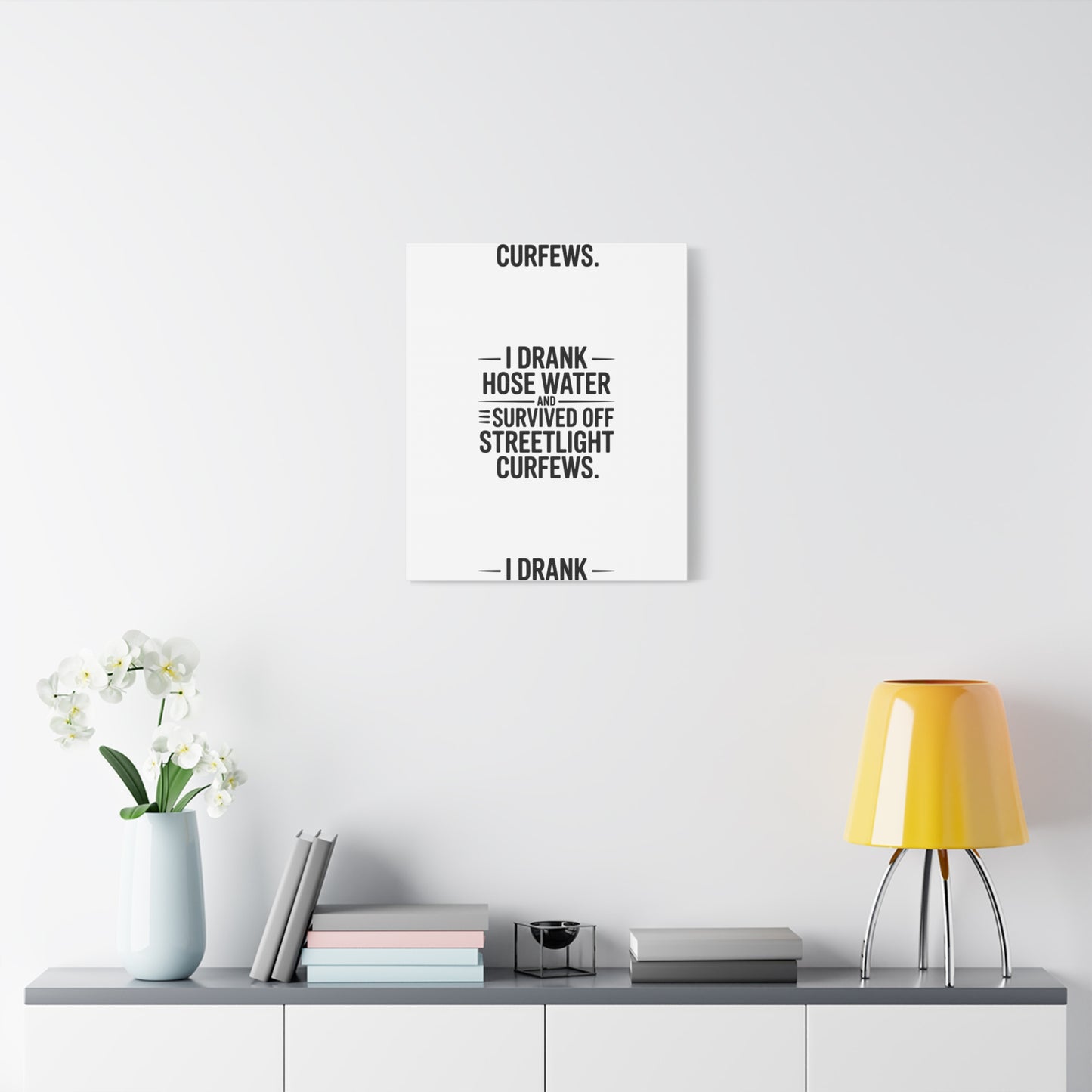 Matte Canvas Print – “I Drank Hose Water and Survived Off Streetlight Curfews” Retro Quote Wall Art