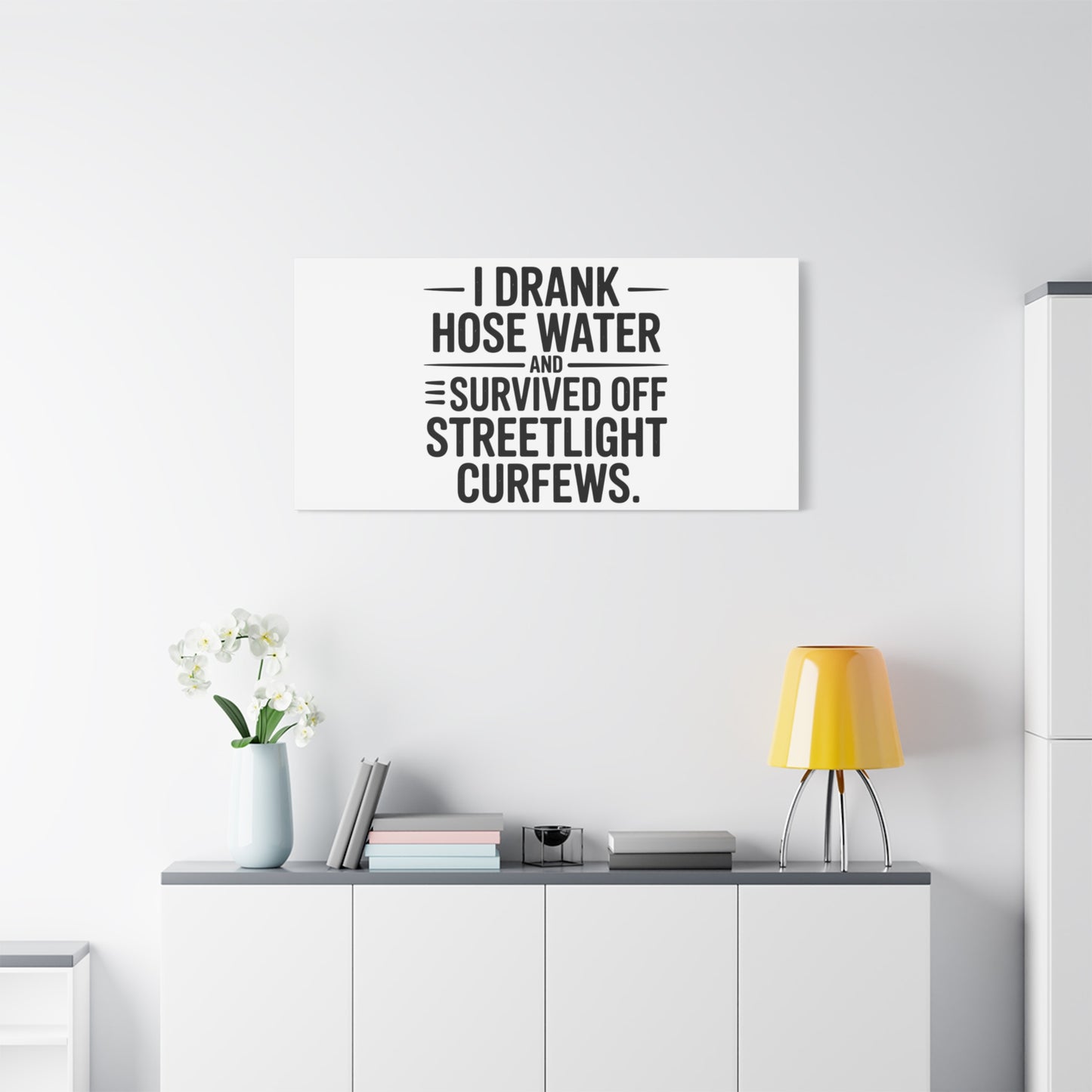 Matte Canvas Print – “I Drank Hose Water and Survived Off Streetlight Curfews” Retro Quote Wall Art