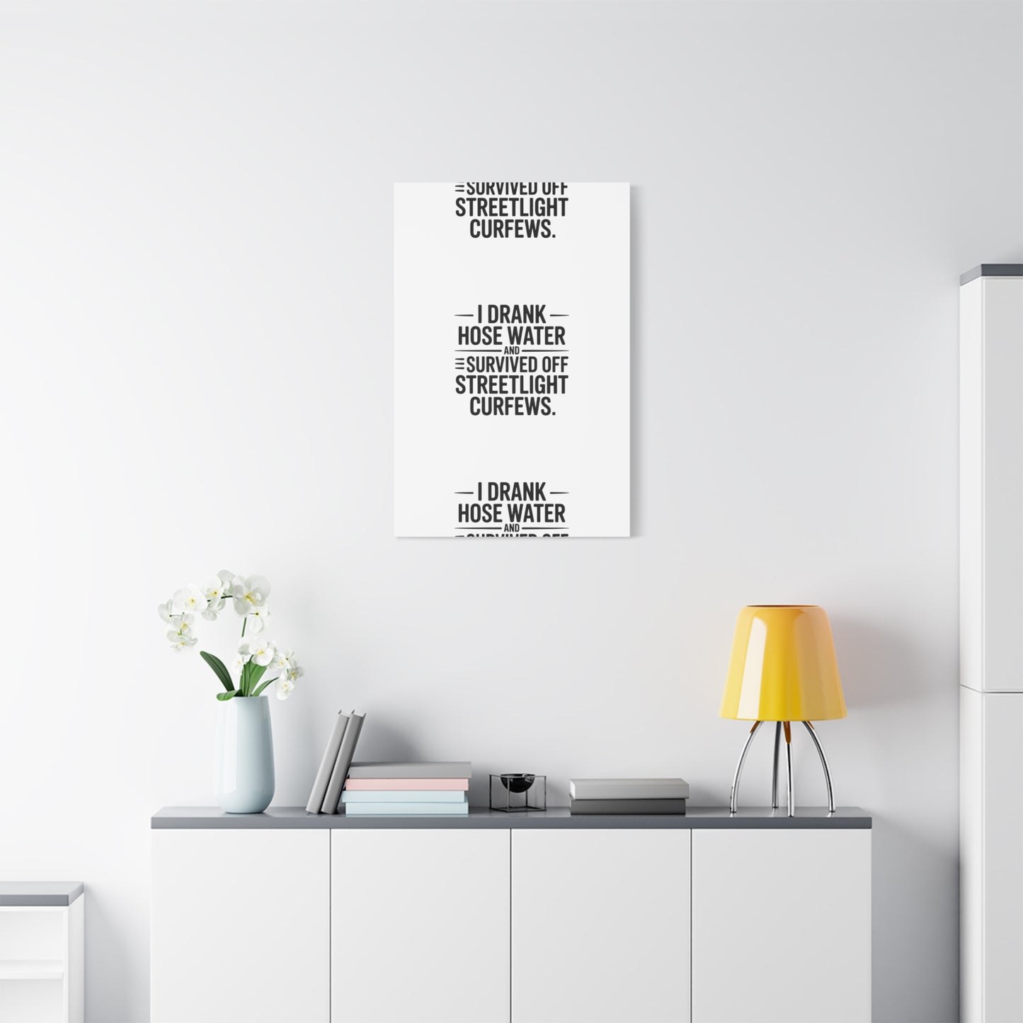 Matte Canvas Print – “I Drank Hose Water and Survived Off Streetlight Curfews” Retro Quote Wall Art
