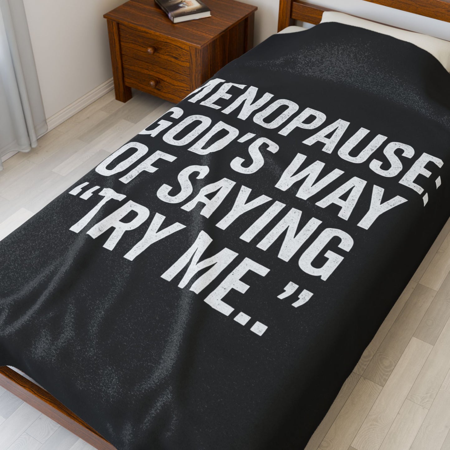 Menopause: God’s Way of Saying “Try Me” Velveteen Plush Blanket
