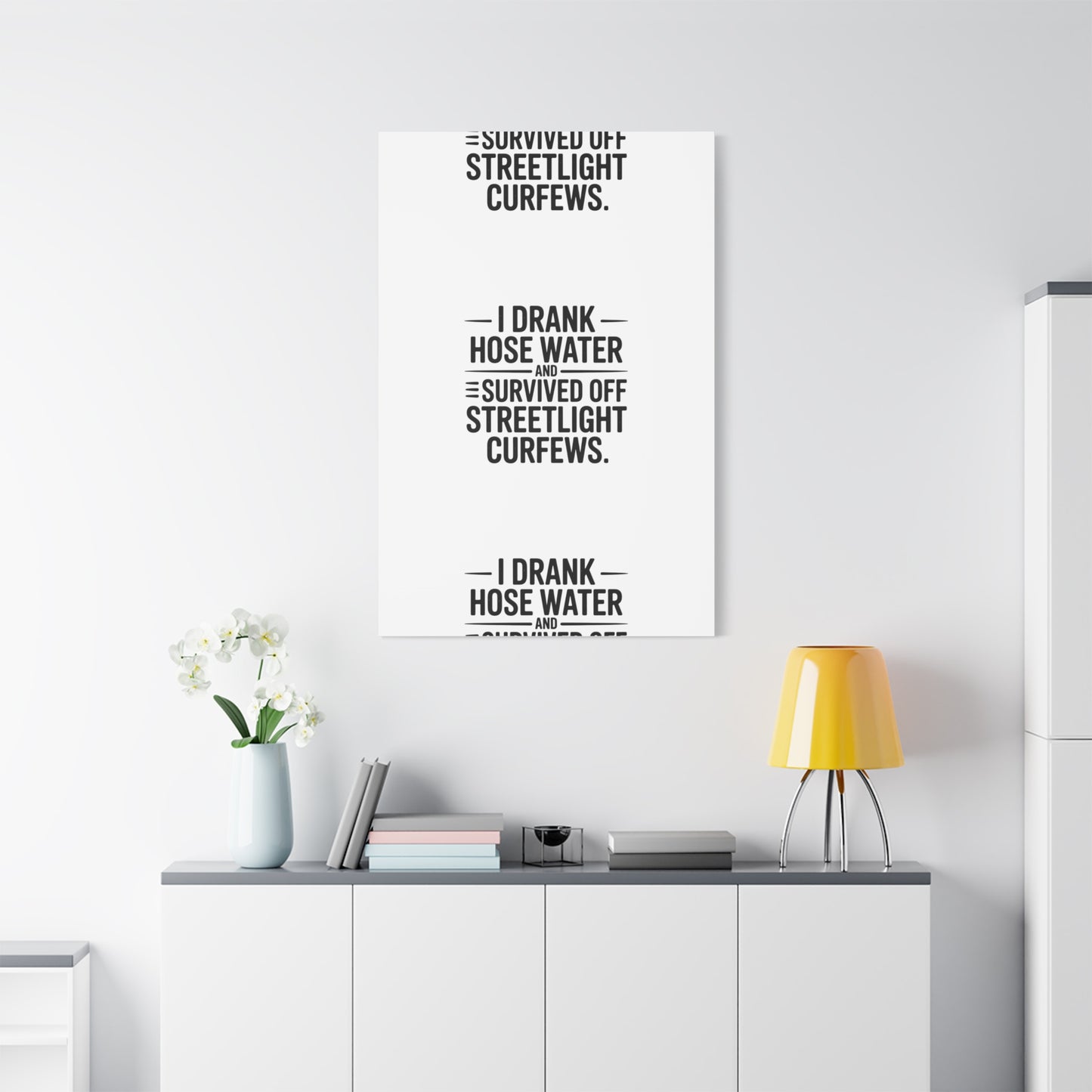 Matte Canvas Print – “I Drank Hose Water and Survived Off Streetlight Curfews” Retro Quote Wall Art