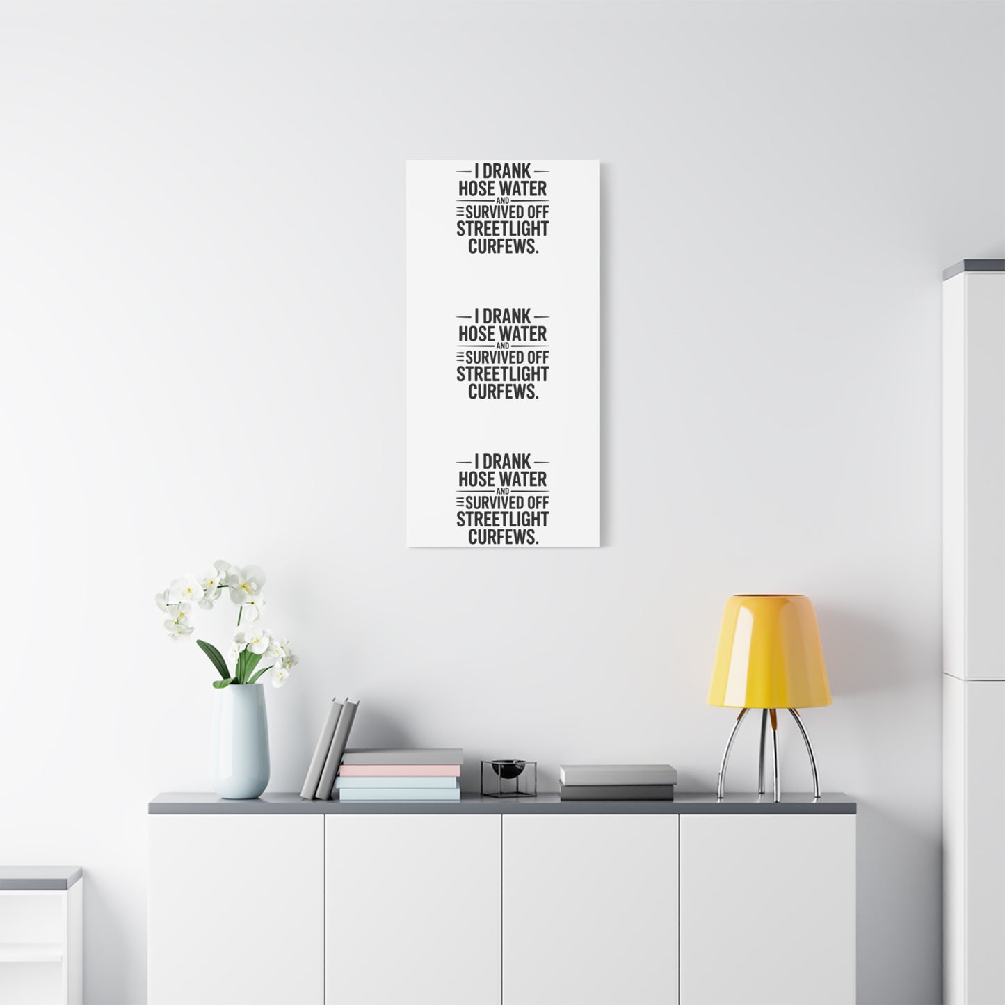 Matte Canvas Print – “I Drank Hose Water and Survived Off Streetlight Curfews” Retro Quote Wall Art