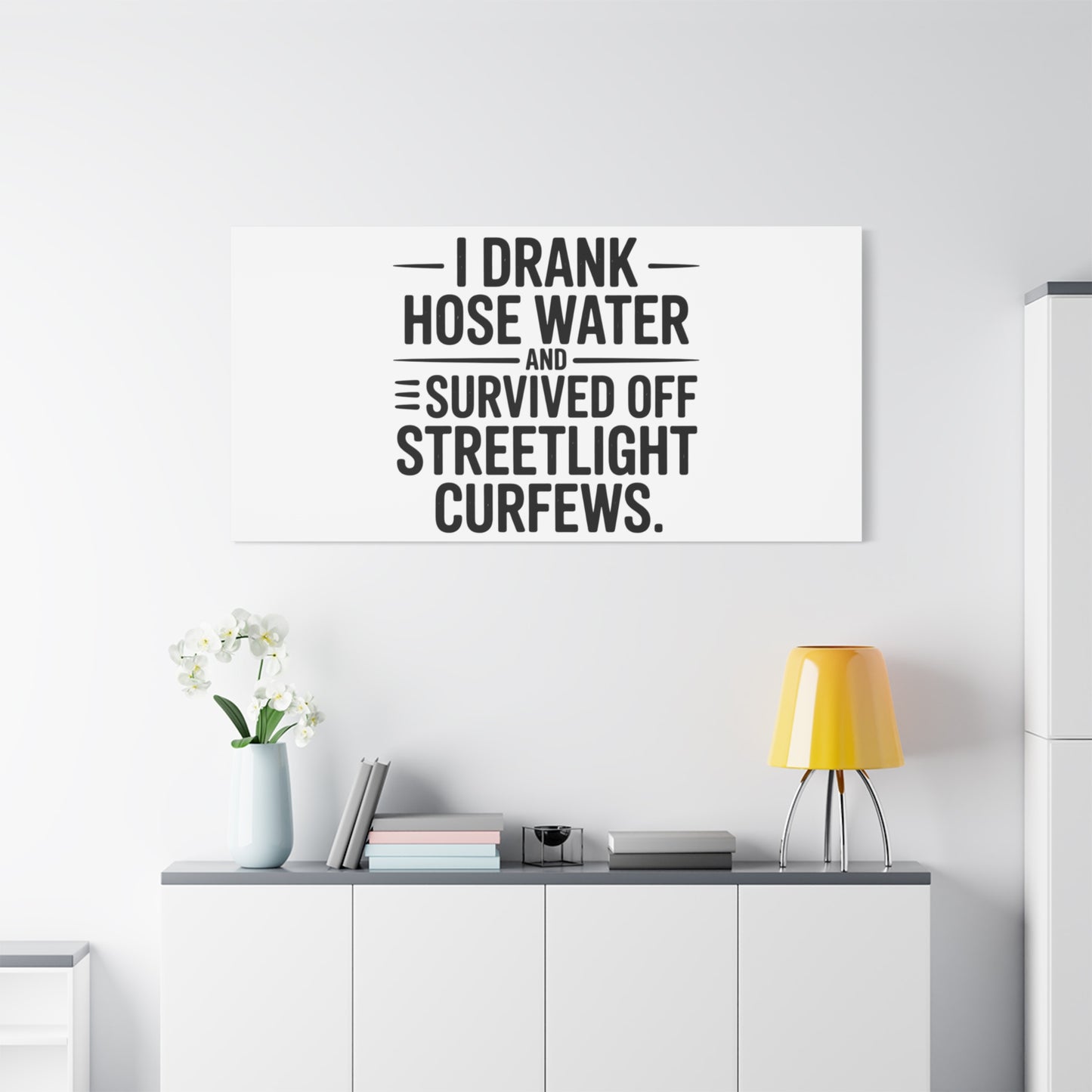 Matte Canvas Print – “I Drank Hose Water and Survived Off Streetlight Curfews” Retro Quote Wall Art