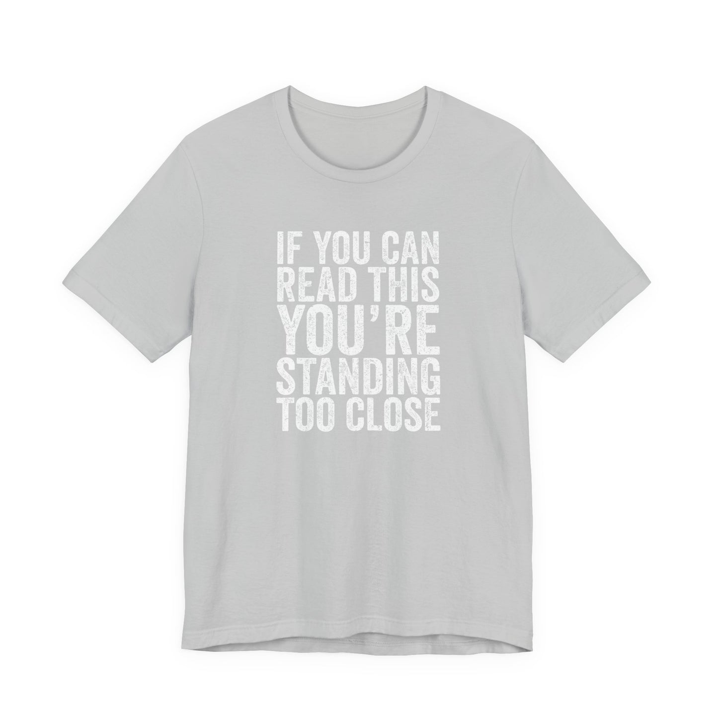 If you are reading this you are standing to close casual Tee